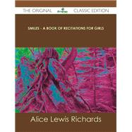 Smiles: A Book of Recitations for Girls by Richards, Alice Lewis, 9781486438815