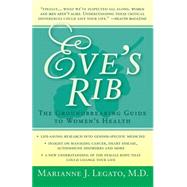 Eve's Rib The Groundbreaking Guide to Women's Health by Legato, Marianne J., 9781497638815