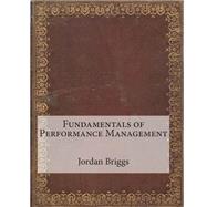 Fundamentals of Performance Management by Briggs, Jordan N.; London School of Management Studies, 9781507698815