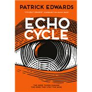 Echo Cycle by Edwards, Patrick, 9781785658815