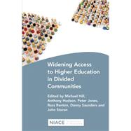 Widening Access to Higher Education in Divided Communities by Hill, Michael; Hudson, Anthony; Jones, Peter; Renton, Ross; Saunders, Danny, 9781862018815