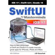 SwiftUI for Masterminds 4th Edition by J D Gauchat, 9798862788815