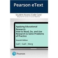Applying Educational Research How To Read, Do, and Use Research To Solve Problems of Practice, Pearson eText -- Access Card by Gall, M. D.; Gall, Joyce P.; Borg, Walter R., 9780133398816