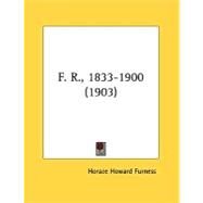 F. R., 1833-1900 by Furness Horace Howard, 9780548828816