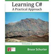 Learning C#: A Practical Approach (Volume 2) by Bruce E Schurter, 9780996788816