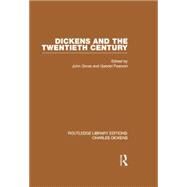 Dickens and the Twentieth Century (RLE Dickens): Routledge Library Editions: Charles Dickens Volume 6 by Gross & Pearson,John & Gabriel, 9781138868816