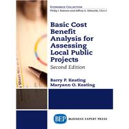 Basic Cost Benefit Analysis for Assessing Local Public Projects by Keating, Barry P.; Keating, Maryann O., 9781631578816