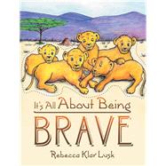 Its All About Being Brave by Lusk, Rebecca Klar, 9781973678816