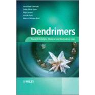 Dendrimers Towards Catalytic, Material and Biomedical Uses by Caminade, Anne-Marie; Turrin, Cedric-Olivier; Laurent, Regis; Ouali, Armelle; Delavaux-Nicot, Beatrice, 9780470748817