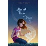 Almost There and Almost Not by Urban, Linda, 9781534478817