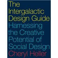 The Intergalactic Design Guide by Heller, Cheryl, 9781610918817