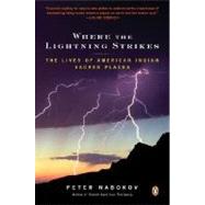 Where the Lightning Strikes : The Lives of American Indian Sacred Places by Nabokov, Peter (Author), 9780143038818