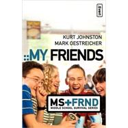 My Friends by Kurt Johnston and Mark Oestreicher, 9780310278818