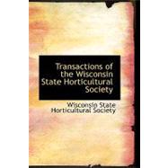 Transactions of the Wisconsin State Horticultural Society by State Horticultural Society, Wisconsin, 9780554678818