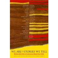 We Are the Stories We Tell The Best Short Stories by American Women Since 1945 by MARTIN, WENDY, 9780679728818