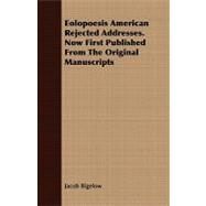 Eolopoesis American Rejected Addresses: Now First Published from the Original Manuscripts by Bigelow, Jacob, 9781408668818