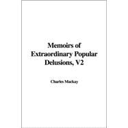 Memoirs of Extraordinary Popular Delusions by MacKay, Charles, 9781421988818