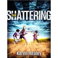 The Shattering by Healey, Karen, 9781741758818