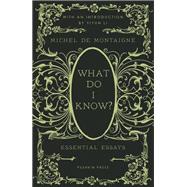 What Do I Know? Essential Essays by Montaigne, Michel; Coward, David; Li, Yiyun, 9781782278818
