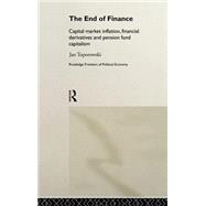 The End of Finance: Capital Market Inflation, Financial Derivatives and Pension Fund Capitalism by Toporowski; Jan, 9780415208819