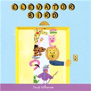 Elevator Bird by Williamson, Sarah, 9780525648819