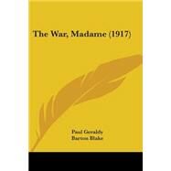 The War, Madame by Geraldy, Paul; Blake, Barton, 9780548588819