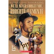 We'll Never Forget You, Roberto Clemente by Engel, Trudie, 9780590688819