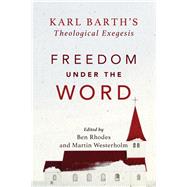 Freedom Under the Word by Westerholm, Martin; Rhodes, Ben, 9780801098819