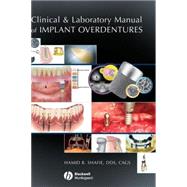 Clinical and Laboratory Manual of Implant Overdentures by Shafie, Hamid R., 9780813808819