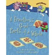 A Fraction's Goal--Parts of a Whole by Cleary, Brian P.; Gable, Brian, 9780822578819