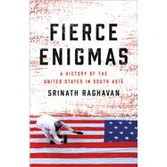 Fierce Enigmas by Srinath Raghavan, 9781541698819