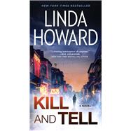 Kill and Tell A Novel by Howard, Linda, 9781982178819