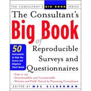 The Consultant's Big Book of Reproducible Surveys and Questionnaires 50 Instruments to Help You Assess and Diagnose Client Needs by Silberman, Mel, 9780071408820