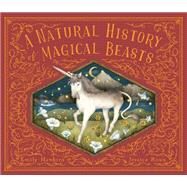A Natural History of Magical Beasts by Hawkins, Emily; Roux, Jessica, 9780711278820