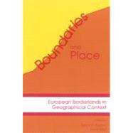 Boundaries and Place European Borderlands in Geographical Context by Kaplan, David H.; Hkli, Jouni; Agnew, John; Bialasiewicz, Luiza; Eder, Susanne; Karppi, Kristiina; M. Kepka, Joanna M.; Klemencic, Mladen; Kuusisto-Arponen, Anna-Kaisa; Minghi, Julian; Murphy, Alexander B.; O'Loughlin, John; Paasi, Anssi; Raento, Pauliin, 9780847698820