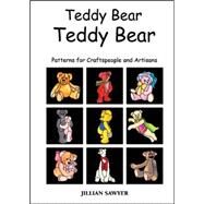 Teddy Bear Teddy Bear Patterns for Craftspeople and Artisans by Sawyer, Jillian, 9780958198820