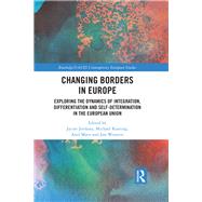 Changing Borders in Europe: Exploring the Dynamics of Integration, Differentiation and Self-Determination in the European Union by Jordana; Jacint, 9781138588820