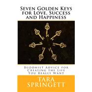 Seven Golden Keys for Love, Success and Happiness by Springett, Tara, 9781507858820