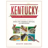 Kentucky Wildlife Encyclopedia by Shupe, Scott, 9781510728820