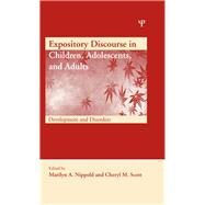 Expository Discourse in Children, Adolescents, and Adults : Development and Disorders by Nippold, Marilyn A.; Scott, Cheryl M., 9780203848821