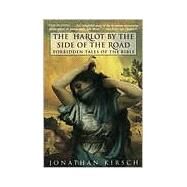 The Harlot by the Side of the Road by KIRSCH, JONATHAN, 9780345418821