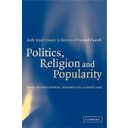 Politics, Religion and Popularity in Early Stuart Britain: Essays in Honour of Conrad Russell by Edited by Thomas Cogswell , Richard Cust , Peter Lake, 9780521188821