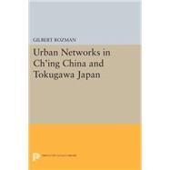 Urban Networks in Ch'ing China and Tokugawa Japan by Rozman, Gilbert, 9780691618821
