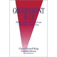 Government Is Us : Strategies for an Anti-Government Era by Cheryl Simrell King, 9780761908821