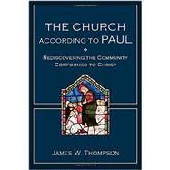 The Church According to Paul by Thompson, James W., 9780801048821