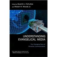 Understanding Evangelical Media by Schultze, Quentin J., 9780830828821