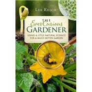 The Ever Curious Gardener by Reich, Lee; Arlein, Vicki Herzfeld, 9780865718821
