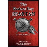 The Modern Day Spartan by Turner, Thax; Bryant, Ronald, 9781497408821
