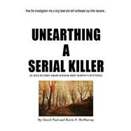 Unearthing a Serial Killer by Paul, David; McMurray, Kevin F., 9781519348821