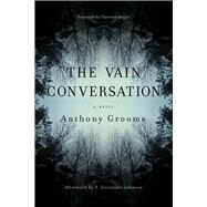 The Vain Conversation by Grooms, Anthony; Major, Clarence; Johnson, T. Geronimo (AFT), 9781611178821
